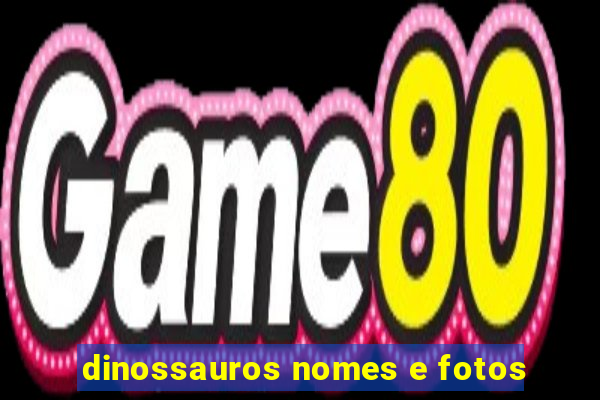 dinossauros nomes e fotos